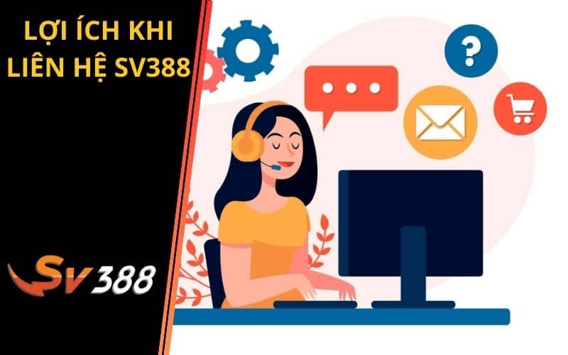 Liên hệ SV388 giúp xử lí nhanh chóng vấn đề gặp phải Liên hệ SV388 giúp xử lí nhanh chóng vấn đề gặp phải